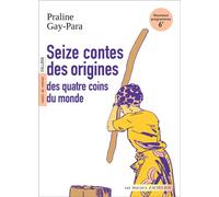 Seize contes des origines Des quatre coins du monde - Praline Gay-Para - Actes sud - broché - Scolaire / Universitaire