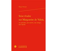 Seize études sur Marguerite de Valois, Eliane Viennot (Auteur), Jean-Charles Monferran (Collection dirigée par)