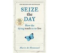 Seize the Day How the dying teach us to live by Marie de Hennezel Paperback Book Marie de Hennezel (Auteur)