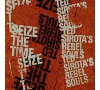 Sirota, Ted -Rebel Souls- - Seize The Time [Import]