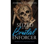 Seized By The Brutal Enforcer: a steamy, forced proximity, bloody mafia-lite romance about two charmingly, disarming killers. Spanish Royal Bastards Mafia, #3 - Jordan Summers - Jordan Summers - ebook