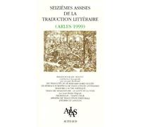 Seizièmes Assises De La Traduction Littéraire - Arles 1999