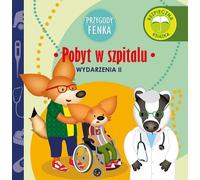 Séjour à l'hôpital. Événements. Przygody Fenka - Dominika Gałka (Bildungsbuch für Kinder auf Polnisch)
