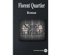 Séjour en Arcadie - Florent Quartier - Douro - broché - Roman