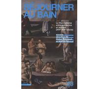 Séjourner Au Bain - Le Thermalisme Entre Médecine Et Société (Xive-Xvie Siècle)