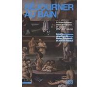 Séjourner au bain: Le thermalisme entre médecine et société (XIVe-XVIe siècle)
