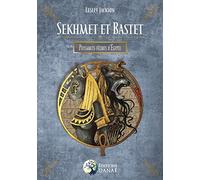 Sekhmet et Bastet - Puissances félines d'Egypte