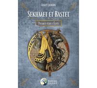 Sekhmet et Bastet - Puissances félines d'Egypte Puissances félines d'Égypte - Lesley Jackson - Danae Editions - broché - Essai