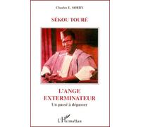 Sékou Touré, l'ange exterminateur : Un passé à dépasser