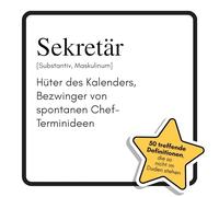 Sekretär: Hüter des Kalenders, Bezwinger von spontanen Chef-Terminideen. Das lustige Geschenkbuch für Mann, Frau, Kollege, Freund zu Geburtstag, Weihnachten