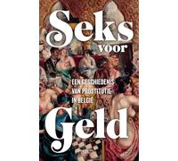 Seks voor geld: een geschiedenis van prostitutie in België