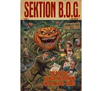 SEKTION B.O.G.: Die blutige Kleingartenverordnung und der Killer-Kürbis