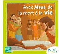 Sel de Vie - 7/9 ans - Avec Jésus de la mort à la vie Service Diocésain de Catéchèse de Rennes (Auteur), Service Diocésain de Catéchèse de Vannes (Auteur), Service de la Catéchèse d'Angers (Auteur)