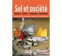 Sel Et Société - Tome 2, Santé, Croyances Et Économie