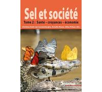 Sel et société - Tome 2: Santé, croyances et économie