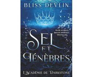 Sel et Ténèbres: Magie interdite. Amours défendues. Destins liés.