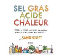 Sel Gras Acide Chaleur Maîtriser les 4 éléments de la réussite - Samin Nosrat - Chene - relié - Beau livre