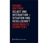 Selbst und Interaktion - Situation und Gesellschaft: Ausgewählte Schriften I