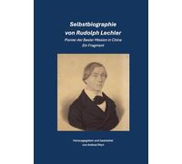 Selbstbiographie von Rudolph Lechler: Pionier der Basler Mission. Ein Fragment.