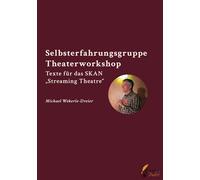 Selbsterfahrungsgruppe Theaterworkshop: Texte für das SKAN "Streaming Theatre"