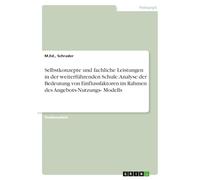 Selbstkonzepte und fachliche Leistungen in der weiterführenden Schule. Analyse der Bedeutung von Einflussfaktoren im Rahmen des Angebots-Nutzungs- Modells
