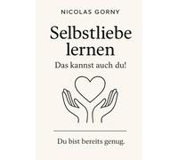 Selbstliebe erlernen: Das kannst auch du!