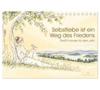 Selbstliebe ist ein Weg des Friedens (Tischkalender 2027 DIN A5 quer), CALVENDO Monatskalender: Zwölf Impulse für mehr Selbstliebe: einfühlsame Sätze, ... mehr Frieden mit dir selbst und mit anderen.