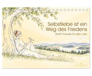 Selbstliebe ist ein Weg des Friedens (Tischkalender 2027 DIN A5 quer), CALVENDO Monatskalender: Zwölf Impulse für mehr Selbstliebe: einfühlsame Sätze, ... mehr Frieden mit dir selbst und mit anderen.