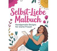 Selbstliebe Malbuch handgemalte Designs für starke Frauen: Malbuch für Erwachsene zur Selbstliebe - 60 handgezeichnete Motive mit kurvigen Powerfrauen für Body Positivity, Achtsamkeit & Stressabbau