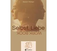 Selbstliebe Workbook: Du musst gar nichts. Du bist nämlich schon!