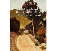 Selbstpsychologie: Bewegungen von der Theorie zur Praxis