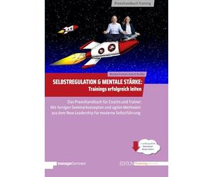 Selbstregulation & Mentale Stärke | Trainings erfolgreich leiten: Das Praxisbuch für Coachs & Trainer. Agile New Leadership Methoden & Seminarkonzepte