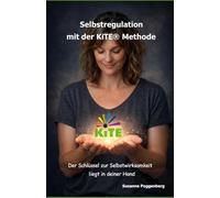 Selbstregulation mit der KiTE® Methode: Der Schlüssel zur Selbstwirksamkeit liegt in deiner Hand
