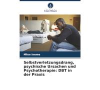 Selbstverletzungsdrang, psychische Ursachen und Psychotherapie: DBT in der Praxis