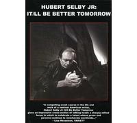 Hubert Selby, Jr: It'll Be Better Tomorrow