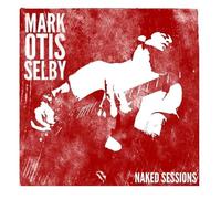 Mark Otis Selby – Naked Session – Zyx Music
