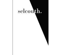 Selcouth: The Unfamiliar Light Beneath Everyday Things