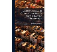 Select Cases and Other Authorities on the Law of Mortgage