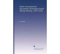 Select constitutional documents illustrating South African history, 1795-1910