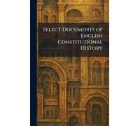 Select Documents of English Constitutional History