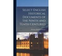 Select English Historical Documents Of The Ninth And Tenth Centuries