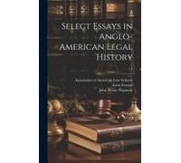 Select Essays In Anglo-American Legal History; V.1