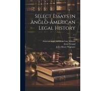 Select Essays In Anglo-American Legal History; V.1