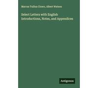 Select Letters with English Introductions, Notes, and Appendices