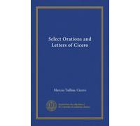 Select Orations and Letters of Cicero