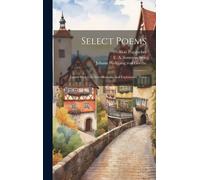 Select Poems; Edited With Life, Introductions, And Explanatory Notes