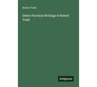 Select Practical Writings of Robert Traill