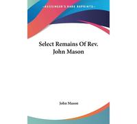 Select Remains Of Rev. John Mason