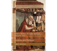 Select Works of Saint Jerome, Volume Two: Treatises and Prefaces