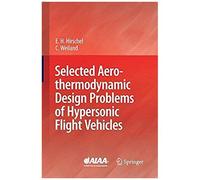 Selected Aerothermodynamic Design Problems Of Hypersonic Flight Vehicles